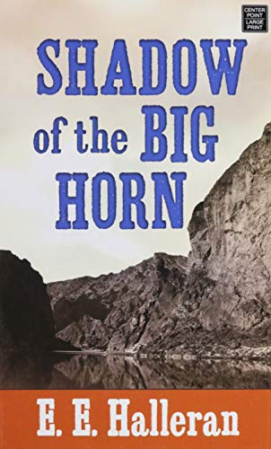 Beispielbild fr Shadow of the Big Horn zum Verkauf von Books From California