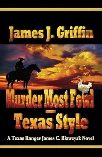 

Murder Most Fowl - Texas Style: A Texas Ranger James C. Blawcyzk Novel