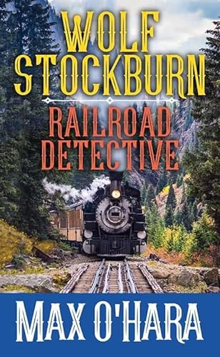Stock image for Wolf Stockburn, Railroad Detective for sale by Better World Books