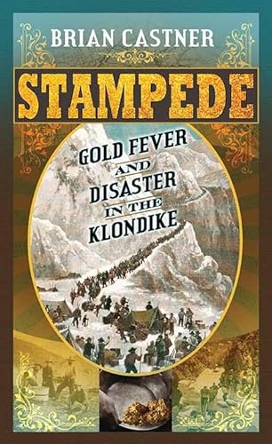 Imagen de archivo de Stampede: Gold Fever and Disaster in the Klondike a la venta por ThriftBooks-Atlanta