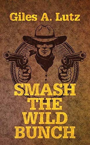 Stock image for Smash the Wild Bunch for sale by Books From California