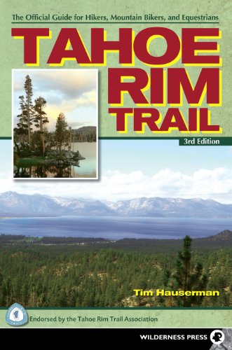 Stock image for Tahoe Rim Trail: The Official Guide for Hikers, Mountain Bikers and Equestrians for sale by ThriftBooks-Atlanta