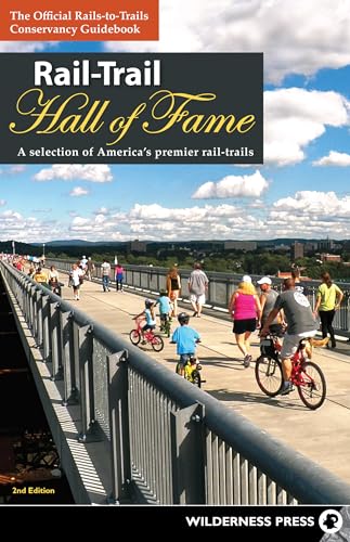 Stock image for Rail-Trail Hall of Fame: A Selection of Americas Premier Rail-Trails for sale by Goodwill