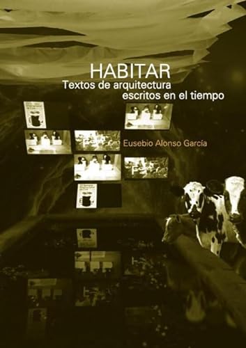 Imagen de archivo de HABITAR. TEXTOS DE ARQUITECTURA ESCRITOS EN EL TIEMPO a la venta por Antrtica