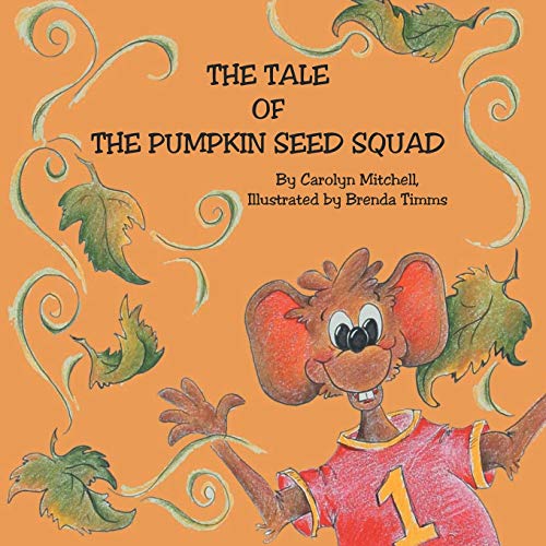 Stock image for The Tale of The Pumpkin Seed Squad for sale by PlumCircle