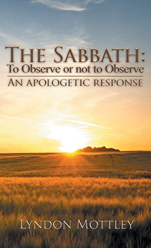 Stock image for The Sabbath: To Observe or not to Observe: An Apologetic Response for sale by Books From California