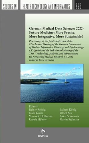 Beispielbild fr German Medical Data Sciences 2022 - Future Medicine: Proceedings of the Joint Conference of the 67th Annual Meeting of the German Association of . and the 14th Annual Meeting of the TMF: 296 zum Verkauf von Monster Bookshop