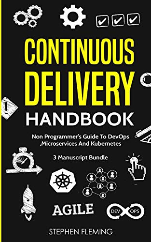 Imagen de archivo de Continuous Delivery Handbook: Non-Programmer's Guide To DevOps, Microservices And Kubernetes a la venta por WorldofBooks