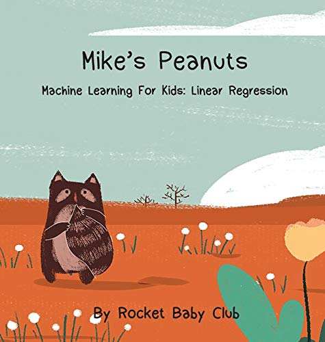 Stock image for Mikes Peanuts: Machine Learning For Kids: Linear Regression (Machine Learning Series: Mikes Peanuts) for sale by Red's Corner LLC