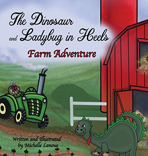 9781643720487: The Dinosaur and Ladybug in Heels Farm Adventure