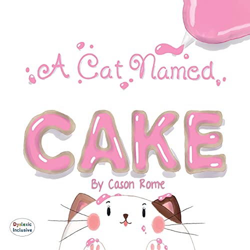 9781643725147: A Cat Named Cake (Dyslexic Inclusive)