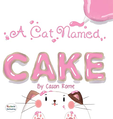 9781643725154: A Cat Named Cake (Dyslexic Inclusive)