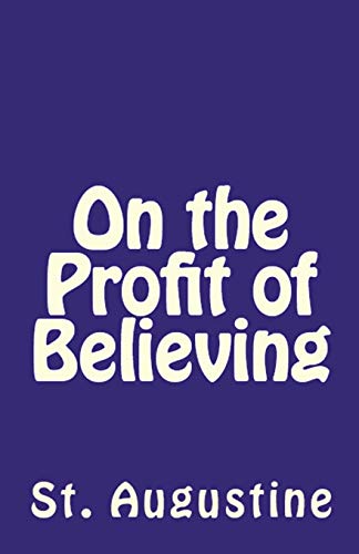 9781643730523: On the Profit of Believing (41) (Lighthouse Church Fathers)