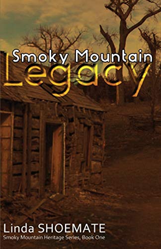 Stock image for Smoky Mountain Legacy: Smoky Mountain Heritage Series - Book 1 for sale by ThriftBooks-Dallas