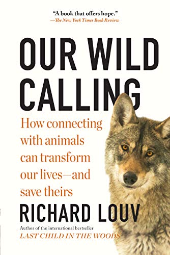 Imagen de archivo de Our Wild Calling: How Connecting with Animals Can Transform Our Livesand Save Theirs a la venta por Goodwill Books