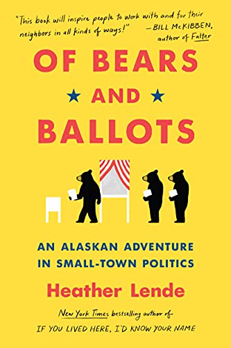 Stock image for Of Bears and Ballots: An Alaskan Adventure in Small-Town Politics for sale by BooksRun