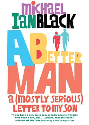 9781643752044: A Better Man: A (Mostly Serious) Letter to My Son