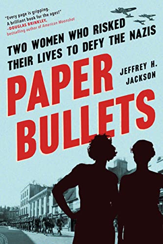 Stock image for Paper Bullets: Two Artists Who Risked Their Lives to Defy the Nazis: Two Women Who Risked Their Lives to Defy the Nazis for sale by Monster Bookshop