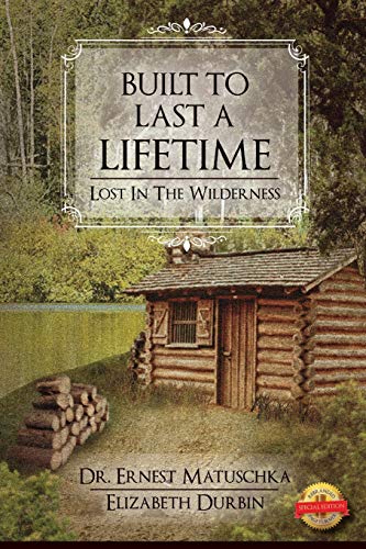 Imagen de archivo de Built to Last a Lifetime : Lost in the Wilderness a la venta por Buchpark