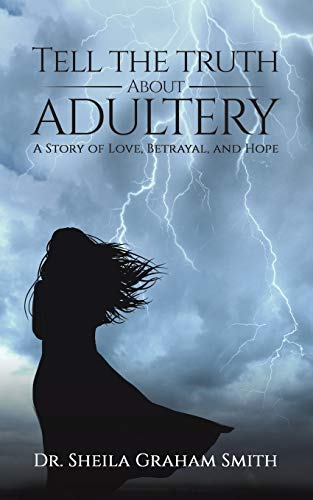 9781643782423: Tell the Truth About Adultery: A Story of Love, Betrayal, and Hope