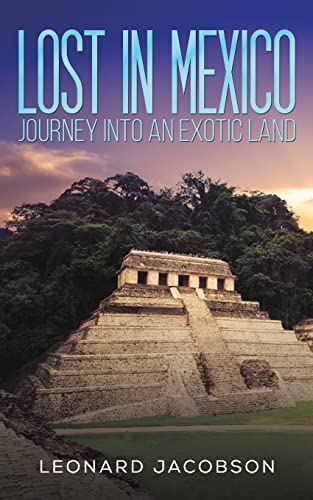 Beispielbild fr Lost in Mexico: Journey into an Exotic Land zum Verkauf von Monster Bookshop