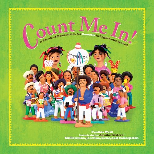 Imagen de archivo de Count Me In!: A Parade of Mexican Folk Art Numbers in English and Spanish (First Concepts in Mexican Folk Art) (English and Spanish Edition) [Paperback] Weill, Cynthia and The Aguilar Sisters a la venta por Lakeside Books