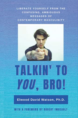 Stock image for Talkin' to You, Bro!: Liberate your mind from the confusing, ambiguous messages of contemporary masculinity for sale by ThriftBooks-Atlanta