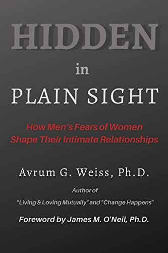 

Hidden in Plain Sight: How Men's Fears of Women Shape Their Intimate Relationships