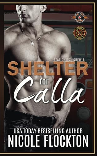 Stock image for Shelter for Calla: (Police and Fire: Operation Alpha) (Station 7: Crew 5) for sale by AwesomeBooks