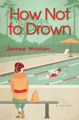 Beispielbild fr How Not to Drown: A Novel zum Verkauf von More Than Words