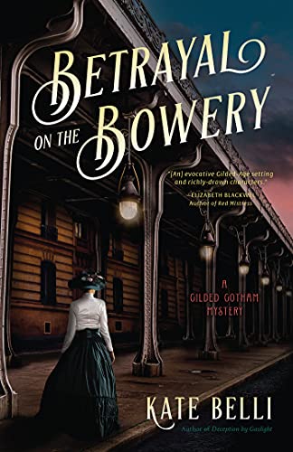 Beispielbild fr Betrayal on the Bowery : A Gilded Gotham Mystery zum Verkauf von Better World Books