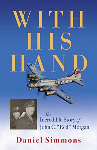 Beispielbild fr With His Hand: The Incredible Story of John C. "Red" Morgan zum Verkauf von BooksRun