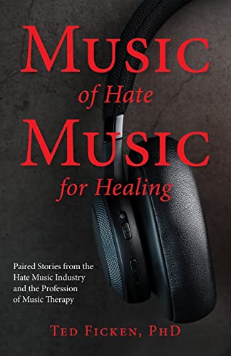 Beispielbild fr Music of Hate, Music for Healing : Paired Stories from the Hate Music Industry and the Profession of Music Therapy zum Verkauf von Better World Books