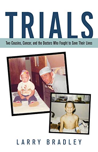 Imagen de archivo de Trials: Two Cousins, Cancer, and the Doctors Who Fought to Save Their Lives a la venta por St Vincent de Paul of Lane County