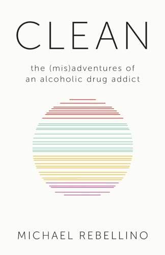 

Clean: the (mis)adventures of an alcoholic drug addict