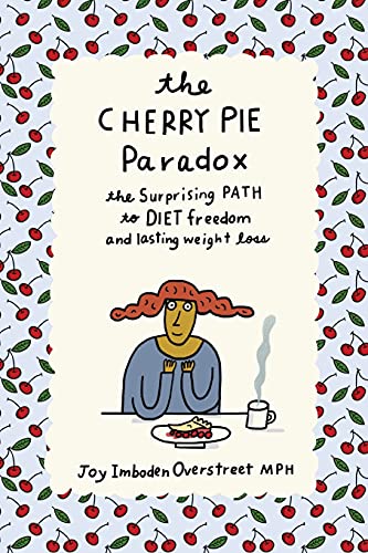 Stock image for The Cherry Pie Paradox: The Surprising Path to Diet Freedom and Lasting Weight Loss for sale by SecondSale