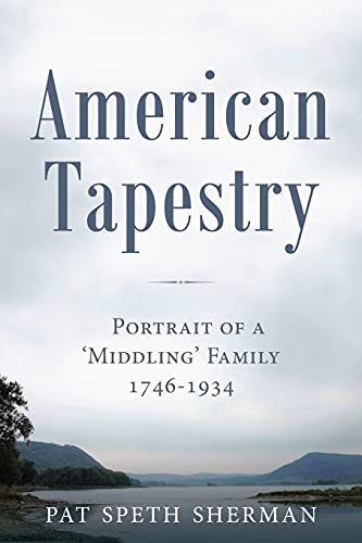 Beispielbild fr American Tapestry: Portrait of a 'Middling' Family, 1746-1934 zum Verkauf von Housing Works Online Bookstore