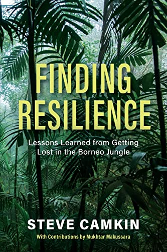 Beispielbild fr Finding Resilience: Lessons Learned from Getting Lost in the Borneo Jungle zum Verkauf von Better World Books