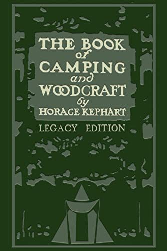 Stock image for The Book Of Camping And Woodcraft (Legacy Edition): A Guidebook For Those Who Travel In The Wilderness (Library of American Outdoors Classics) for sale by Goodwill of Colorado