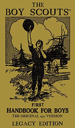 

The Boy Scouts' First Handbook For Boys (Legacy Edition): The Original 1911 Version (3) (Library of American Outdoors Classics)