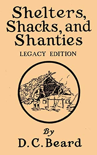 Stock image for Shelters, Shacks, And Shanties (Legacy Edition): Designs For Cabins And Rustic Living (Library of American Outdoors Classics) for sale by GF Books, Inc.