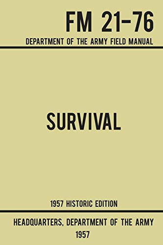 Beispielbild fr Survival - Army FM 21-76 (1957 Historic Edition): Department Of The Army Field Manual zum Verkauf von ThriftBooks-Dallas