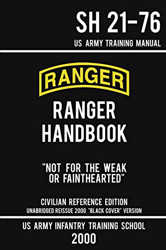 Stock image for US Army Ranger Handbook SH 21-76 - Black Cover Version (2000 Civilian Reference Edition) : Manual of Army Ranger Training, Skills, and Wilderness Operations for sale by Better World Books: West
