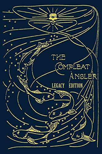 Stock image for The Compleat Angler - Legacy Edition: A Celebration Of The Sport And Secrets Of Fishing And Fly Fishing Through Story And Song (The Library of American Outdoors Classics) for sale by SecondSale
