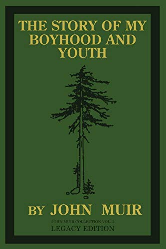 Imagen de archivo de The Story Of My Boyhood And Youth (Legacy Edition): The Formative Years Of John Muir And The Becoming Of The Wandering Naturalist (The Doublebit John Muir Collection) a la venta por Goodwill of Colorado