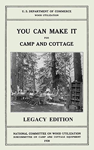 Beispielbild fr You Can Make It For Camp And Cottage (Legacy Edition): Practical Rustic Woodworking Projects, Cabin Furniture, And Accessories From Reclaimed Wood zum Verkauf von GreatBookPrices