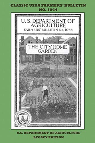 Stock image for The City Home Garden (Legacy Edition): The Classic USDA Farmers? Bulletin No. 1044 With Tips And Traditional Methods In Sustainable Gardening And Permaculture (Classic Farmers Bulletin Library) for sale by GF Books, Inc.