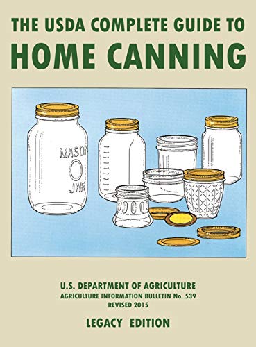 Beispielbild fr The USDA Complete Guide To Home Canning (Legacy Edition): The USDA's Handbook For Preserving, Pickling, And Fermenting Vegetables, Fruits, and Meats - . Traditional Food Preserver's Library) zum Verkauf von Book Deals