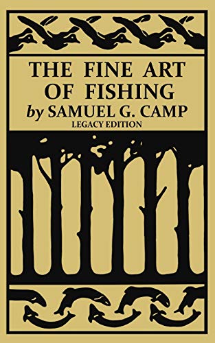 9781643891538: The Fine Art of Fishing (Legacy Edition): A Classic Handbook on Shore, Stream, Canoe, and Fly Fishing Equipment and Technique for Trout, Bass, Salmon, ... (The Classic Outing Handbooks Collection)