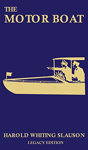 Imagen de archivo de The Motor Boat (Legacy Edition): A Timeless Classic on Captaining, Maintenance, Selection, Care, and Use of Vintage Early Gas-Powered Watercraft (The Classic Outing Handbooks Collection) a la venta por Lucky's Textbooks
